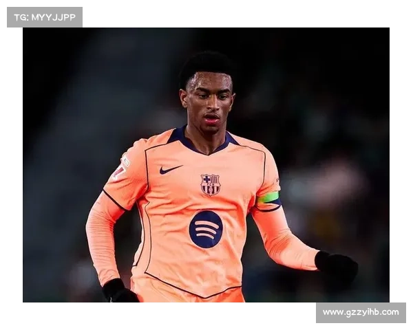 巴尔德：西班牙高速后卫的崛起与西甲赛场上的精彩表现